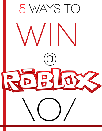 Five Ways To Win At Roblox Roblox Blog