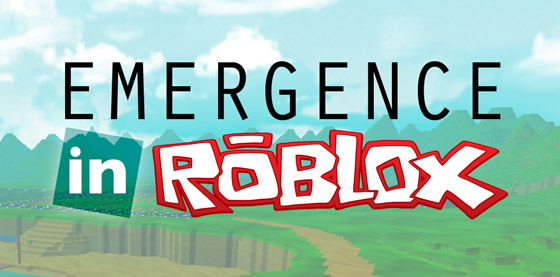 Emergence In Roblox Hard To Define Easy To See Roblox Blog - blog.roblox.com