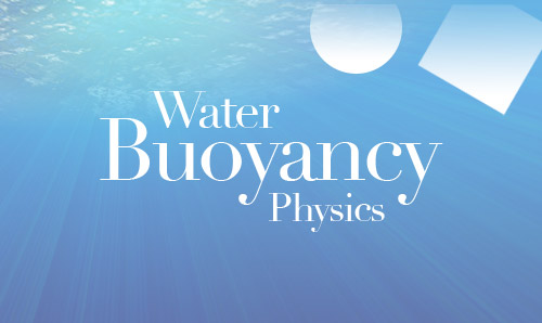 Water Physics and Buoyancy