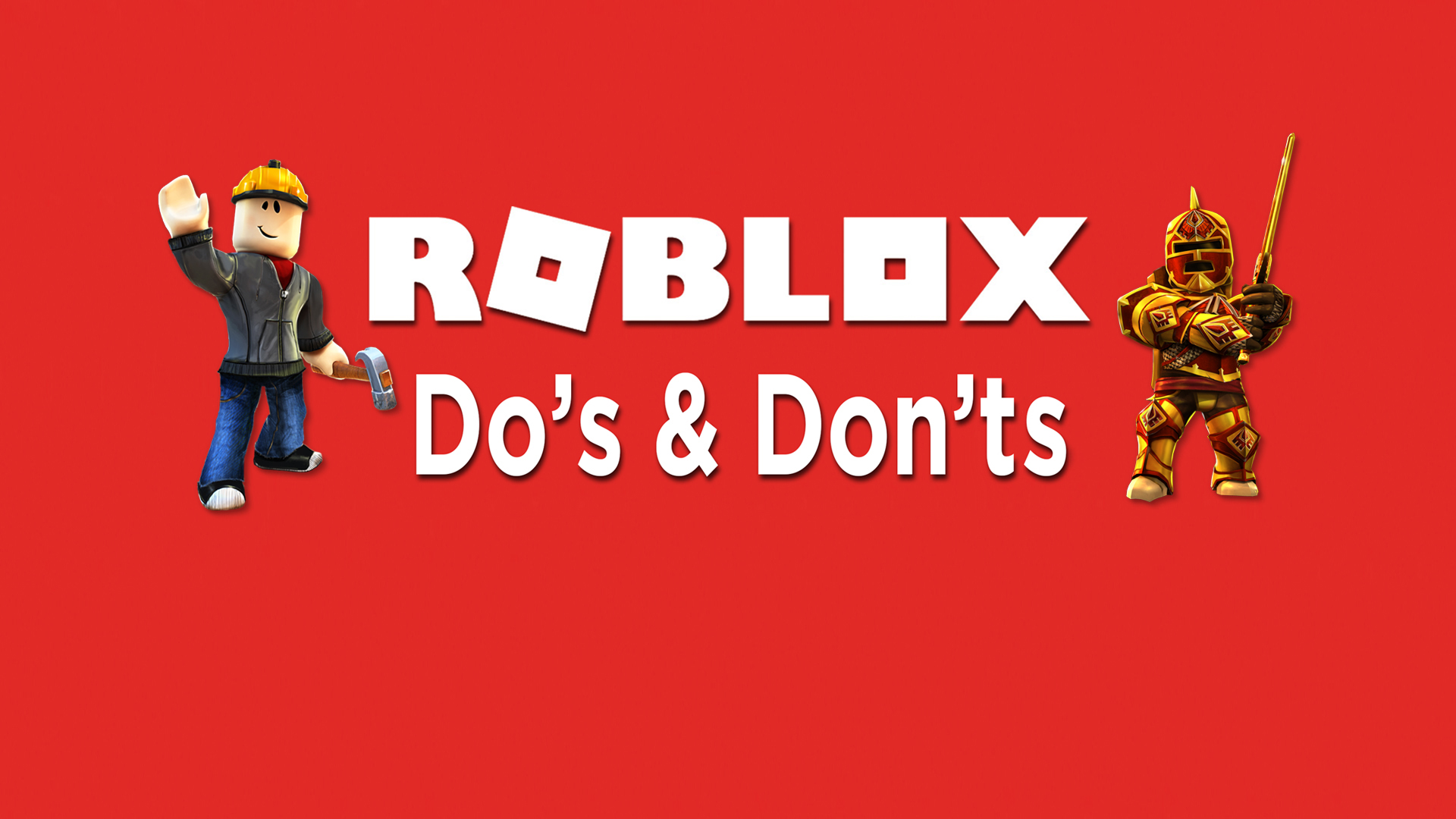 The Do S And Don Ts Of Roblox Roblox Blog