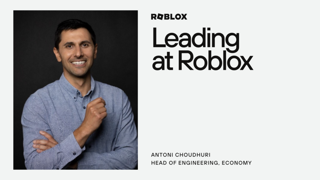 Leading at Roblox with Antoni Choudhuri